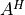 A^H